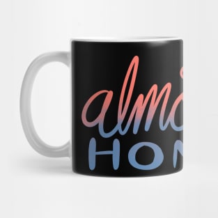 Almost Home Mug